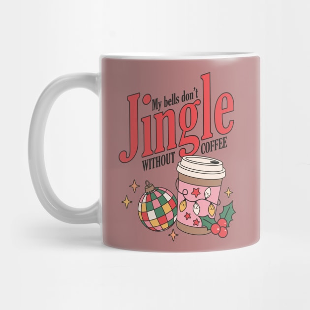 My Bells Don't Jingle Without Coffee by Pop Cult Store